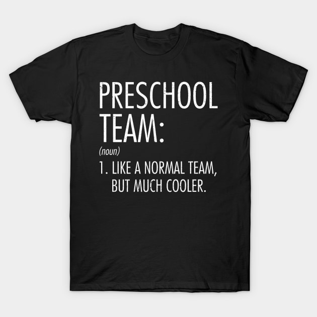 Preschool Team Definition Teacher Student Back To School T-Shirt by hardyhtud